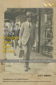 In India and East Africa E-Indiya Nase East Africa: A Travelogue in Isixhosa and English di Davidson Don Tengo Jabavu edito da WITS UNIV PR