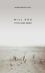 Title and Deed di Will Eno edito da Oberon Books Ltd