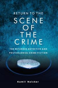Return To The Scene Of The Crime di Kamil Naicker edito da University Of KwaZulu-Natal Press