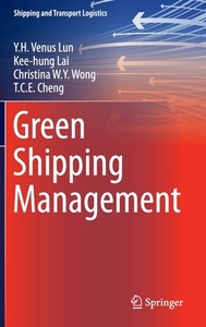 Green Shipping Management di T. C. E. Cheng, Kee-Hung Lai, Y. H. Venus Lun, Christina W. Y. Wong edito da Springer International Publishing
