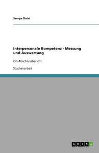 Interpersonale Kompetenz - Messung Und Auswertung di Svenja Christ edito da Grin Verlag