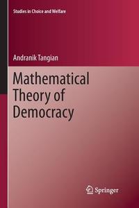 Mathematical Theory of Democracy di Andranik Tangian edito da Springer Berlin Heidelberg