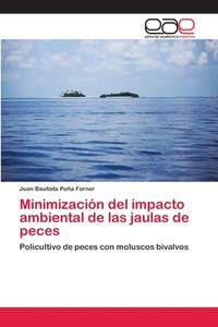 Minimización del impacto ambiental de las jaulas de peces di Juan Bautista Peña Forner edito da EAE