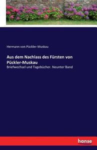 Aus dem Nachlass des Fürsten von Pückler-Muskau di Hermann von Pückler-Muskau edito da hansebooks