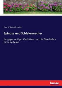 Spinoza und Schleiermacher di Paul Wilhelm Schmidt edito da hansebooks