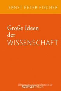 Große Ideen der Wissenschaft di Ernst Peter Fischer edito da Komplett-Media