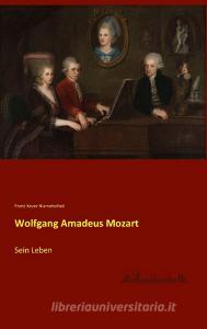 Wolfgang Amadeus Mozart di Franz Xaver Niemetschek edito da Leseklassiker