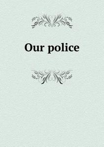 Our Police di Henry Mann edito da Book On Demand Ltd.