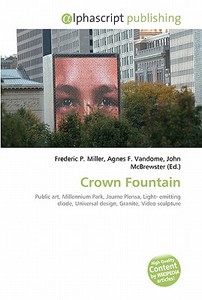 Crown Fountain di #Miller,  Frederic P. Vandome,  Agnes F. Mcbrewster,  John edito da Alphascript Publishing