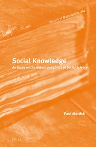 Social Knowledge: An Essay on the Nature and Limits of Social Science di Paul Mattick edito da BRILL ACADEMIC PUB