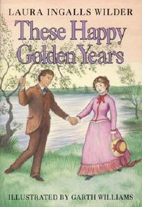 These Happy Golden Years di Laura Ingalls Wilder edito da HarperCollins