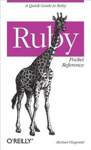 Ruby Pocket Reference di Michael Fitzgerald edito da O\'reilly Media, Inc, Usa