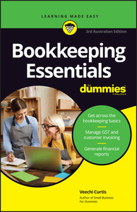 Bookkeeping Essentials For Dummies di Veechi Curtis edito da John Wiley & Sons Australia Ltd