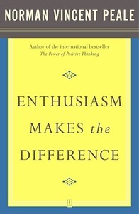 Enthusiasm Makes the Difference di Norman Vincent Peale edito da FIRESIDE BOOKS