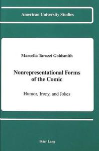 Nonrepresentational Forms of the Comic di Marcella Tarozzi Goldsmith edito da Lang, Peter