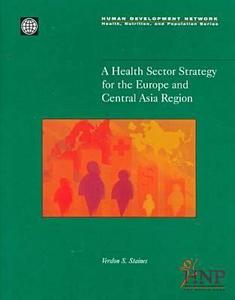 A Health Sector Strategy For The Europe And Central Asia Region di World Bank edito da World Bank Publications