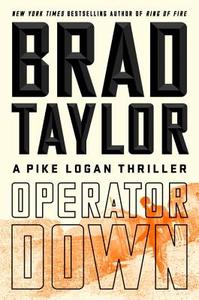 Operator Down : A Pike Logan Thriller di Brad Taylor edito da Penguin Putnam Inc