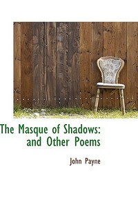 The Masque Of Shadows di Dr John Payne edito da Bibliolife