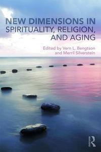 New Dimensions in Spirituality, Religion, and Aging edito da Taylor & Francis Ltd