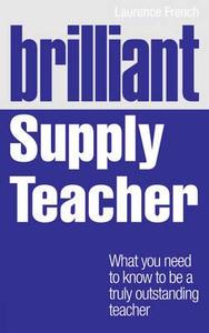 Brilliant Supply Teacher di Laurence French edito da Pearson Education Limited