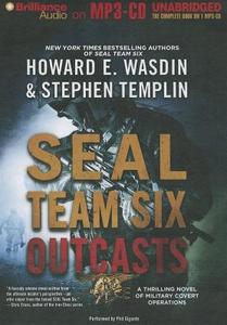 SEAL Team Six: Outcasts di Howard E. Wasdin, Stephen Templin edito da Brilliance Audio