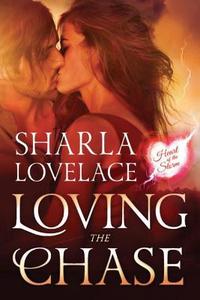 Loving The Chase di Sharla Lovelace edito da Amazon Publishing