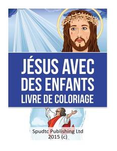 Jesus Avec Des Enfants Livre de Coloriage di Spudtc Publishing Ltd edito da Createspace