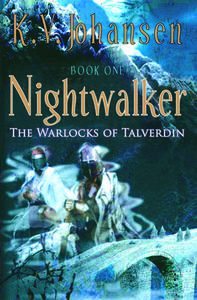 Nightwalker: The Warlocks of Talverdin, Book 1 di K. V. Johansen edito da ORCA BOOK PUBL