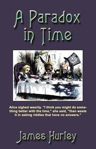 A Paradox In Time di J.P. Hurley edito da Booklocker Inc.,us