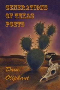Generations of Texas Poets di Dave Oliphant edito da Wings Press