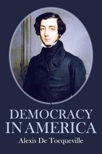 Democracy in America di Alexis De Tocqueville edito da Simon & Brown