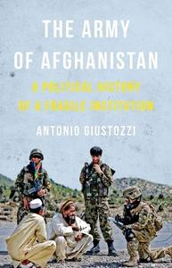 The Army of Afghanistan di Dr. Antonio Giustozzi edito da C Hurst & Co Publishers Ltd