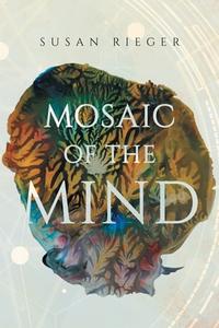 Mosaic of the Mind di Susan Rieger edito da Prime Seven Media