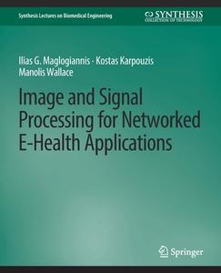 Image and Signal Processing for Networked eHealth Applications di Ilias Maglogiannis, Manolis Wallace, Kostas Karpouzis edito da Springer International Publishing