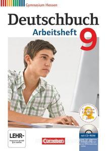 Deutschbuch 9. Schuljahr. Arbeitsheft mit Lösungen und Übungs-CD-ROM. Gymnasium Hessen G8/G9 di Jan Diehm, Angela Horwitz, Angela Mielke, Kerstin Muth, Vera Potthast, Irmgard Schick, Sandra Simberger, Andrea Wagener edito da Cornelsen Verlag GmbH