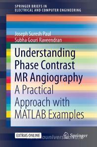 Understanding Phase Contrast MR Angiography di Subha Gr, Joseph Suresh Paul edito da Springer International Publishing