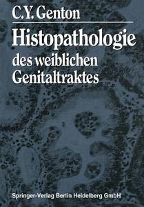 Histopathologie des weiblichen Genitaltraktes di C. Y. Genton edito da Springer Berlin Heidelberg