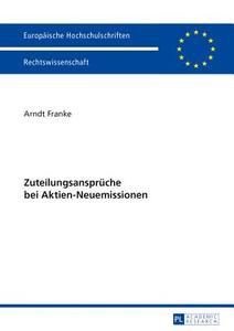 Zuteilungsansprüche bei Aktien-Neuemissionen di Arndt Franke edito da Lang, Peter GmbH