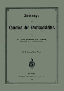 Beiträge zur Kenntniss der Baumkrankheiten di Carl Tubeuf edito da Springer Berlin Heidelberg