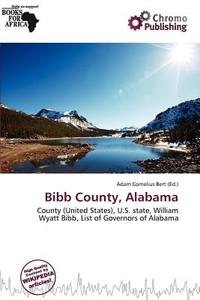 Bibb County, Alabama edito da Chromo Publishing