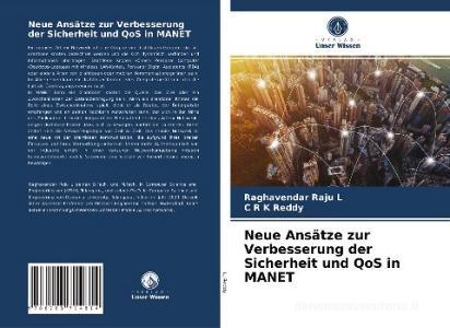 Neue Ansätze zur Verbesserung der Sicherheit und QoS in MANET di Raghavendar Raju L, C R K Reddy edito da Verlag Unser Wissen