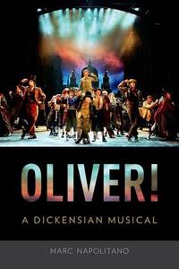 Oliver!: A Dickensian Musical di Marc Napolitano edito da OXFORD UNIV PR