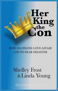 Her King the Con di Shelley Frost, Linda Young edito da Michelle Renee Frost