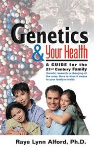 Genetics & Your Health: A Guide for the 21st Century Family di Raye Lynn Alford Ph. D. edito da PLEXUS PUB INC (NJ)