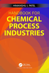 Handbook For Chemical Process Industries di Himanshu J Patel edito da Taylor & Francis Ltd