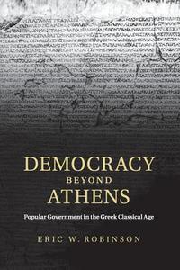 Democracy beyond Athens di Eric W. Robinson edito da Cambridge University Press