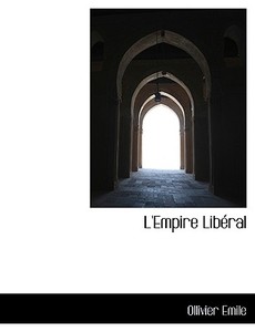 L'empire Lib Ral di Ollivier Emile edito da Bibliolife