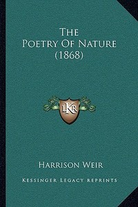 The Poetry of Nature (1868) edito da Kessinger Publishing