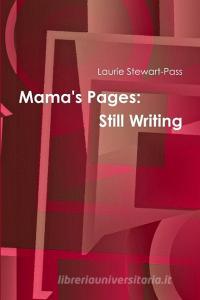 Mama's Pages di Laurie Stewart-Pass edito da Lulu.com