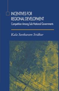 Incentives for Regional Development di K. Sridhar edito da Palgrave Macmillan